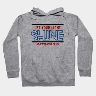 Let Your Light Shine | Christian Saying Hoodie